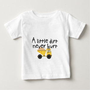 A Little Dirt Never Hurt! Baby T-Shirt