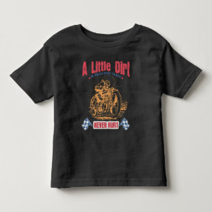 A Little Dirt Never Hurt Design. Toddler T-Shirt