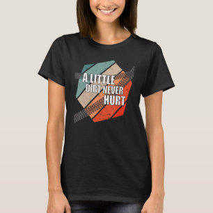 A Little Dirt Never Hurt Dirt Bike Tracks Motocros T-Shirt