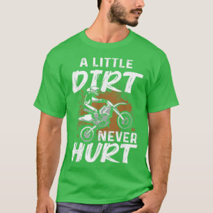 A Little Dirt Never Hurt Funny Motocross Dirt Bike T-Shirt