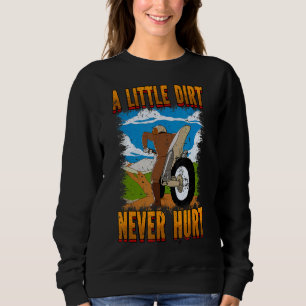 A Little Dirt Never Hurt Motocross Dirt Bike Sweatshirt