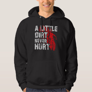 A Little Dirt Never Hurt  Mountain Biker Hoodie