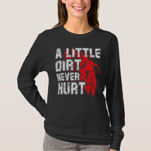 A Little Dirt Never Hurt Mountain Biker T-Shirt