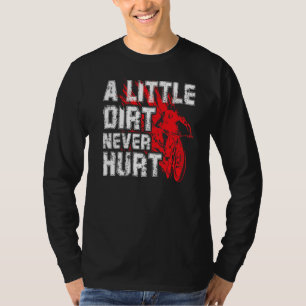 A Little Dirt Never Hurt  Mountain Biker T-Shirt