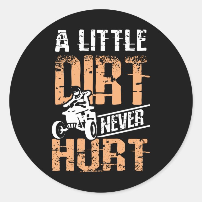 A Little Dirt Never Hurt Quad Atv Classic Round Sticker (Front)