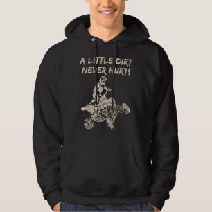 A Little Dirt Never Hurt Quad ATV  Hoodie