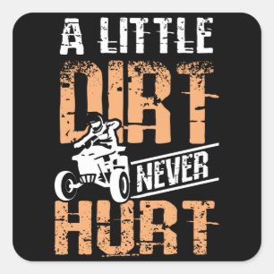 A Little Dirt Never Hurt Quad Atv Square Sticker