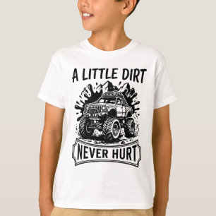 A Little Dirt Never Hurt Shirt Offroad 4x4 Truck