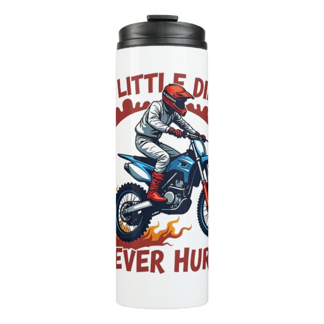 A Little Dirt Never Hurt Thermal Tumbler (Front)