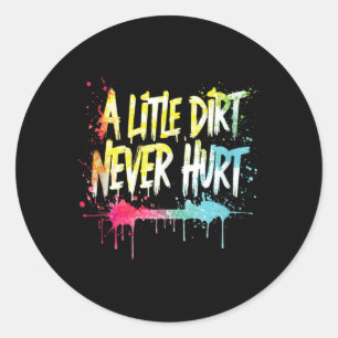 A Little Dirt Never Hurt V1 Mudder Trail Running A Classic Round Sticker
