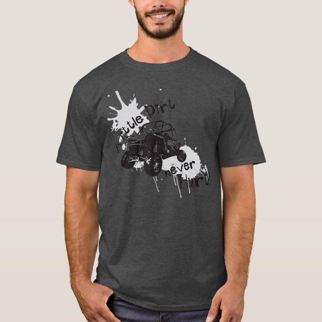 A Little Dirt UTV SxS swea T-Shirt (Front)