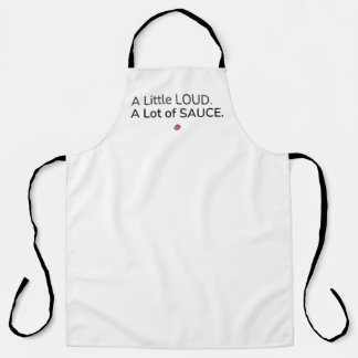 A Little Loud. A Lot of Sauce. Apron