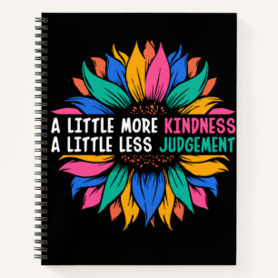 A Little More Kindness A Little Less Judgement Notebook