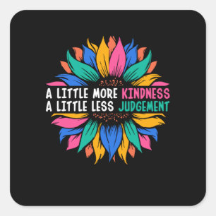 A Little More Kindness A Little Less Judgement Square Sticker
