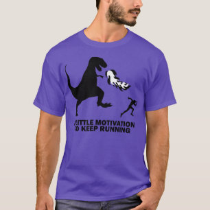 A Little Motivation to Keep Running  Funny Running T-Shirt