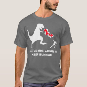 A Little Motivation to Keep Running Jogging Jogge T-Shirt