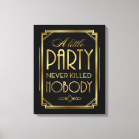 A LITTLE PARTY NEVER KILLED NOBODY Canvas Sign