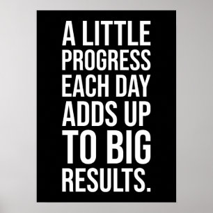 A Little Progress Adds Up To Big Results Poster