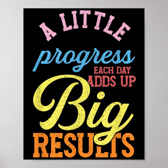 A Little Progress Each Day Adds Up Big Results _ M Poster (Front)