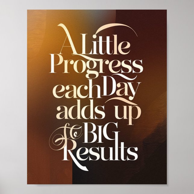 A Little Progress Each Day Adds Up To Big Results Poster (Front)