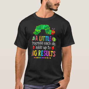 A Little Progress Each Day Adds Up To Big Results T-Shirt