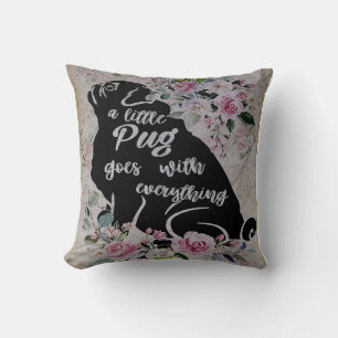 A Little Pug Goes With Everything, Funny Pug Gift Cushion