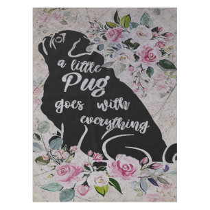 A Little Pug Goes With Everything, Funny Pug Gift Tablecloth