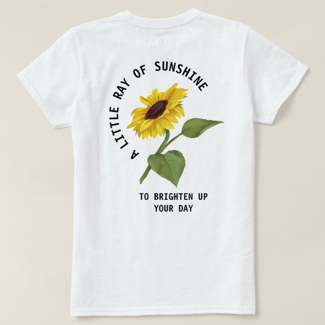A Little Ray Of Sunshine Text White Sunflower T-Shirt (Design Back)