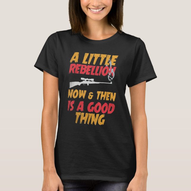 A Little Rebellion Now & Then is a Good Thing T-Shirt (Front)