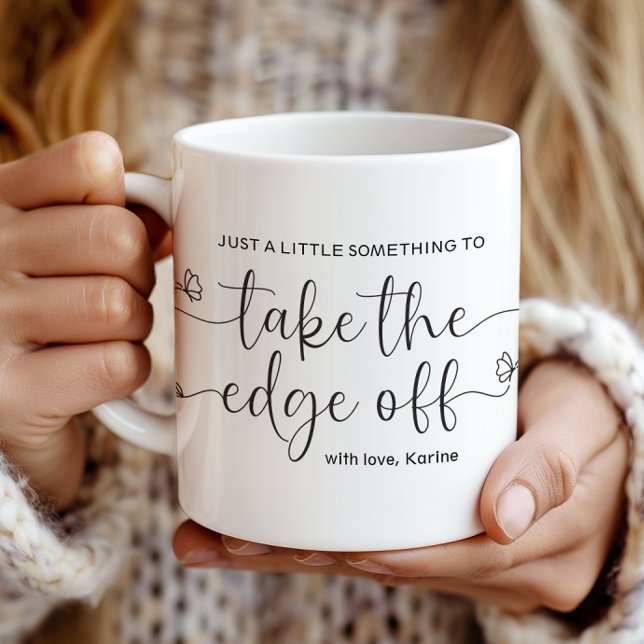 A Little Something to Take the Edge Off Coffee Mug (Creator Uploaded)