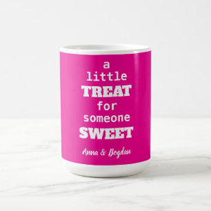 A Little Treat For Someone Sweet Hot Pink Vlentine Coffee Mug