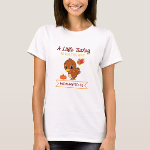 A Little Turkey Baby Shower Party Mummy-To-Be Gift T-Shirt