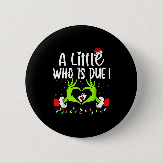 A Little Who Is Due Funny Christmas Pregnancy Anno 6 Cm Round Badge (Front)