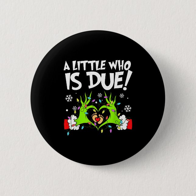 A Little Who Is Due Funny Christmas Pregnancy Anno 6 Cm Round Badge (Front)