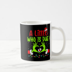 A Little Who Is Due Funny Christmas Pregnancy Anno Coffee Mug