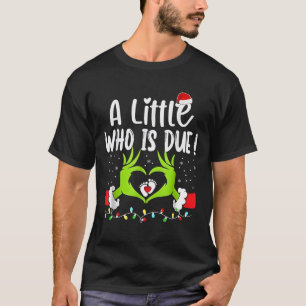 A Little Who is Due Funny Christmas Pregnancy Anno T-Shirt