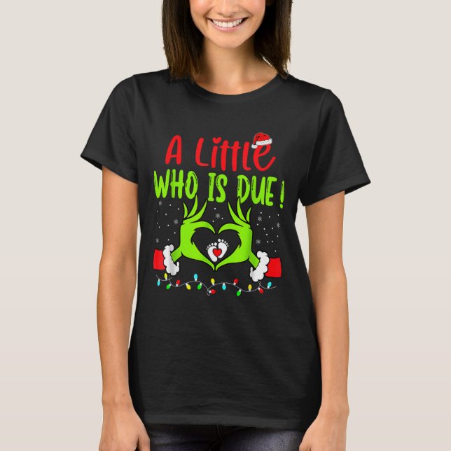 A Little Who Is Due Funny Christmas Pregnancy Anno T-Shirt (Front)