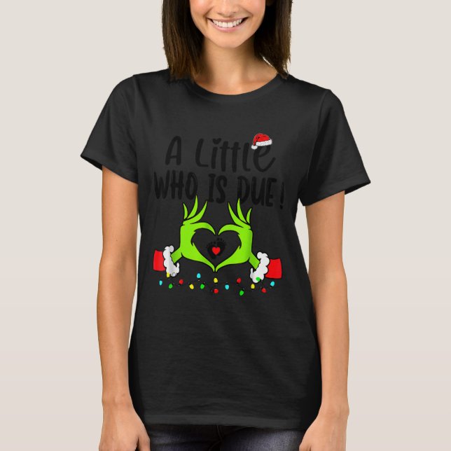 A Little Who Is Due Funny Christmas Pregnancy Anno T-Shirt (Front)