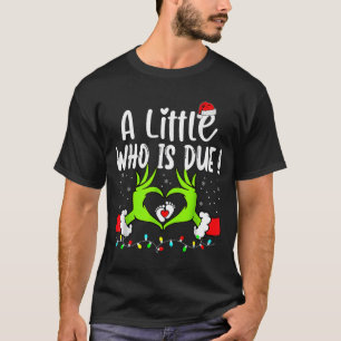 A Little Who Is Due Funny Christmas Pregnancy Anno T-Shirt