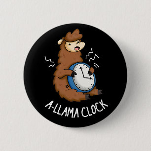 A-llama Clock Funny Llama Pun Dark BG 6 Cm Round Badge