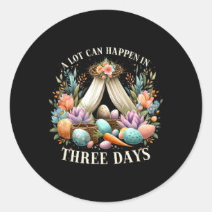 A Lot Can Easter Jesus Happen In 3 Days Christian Classic Round Sticker