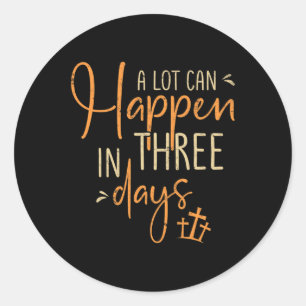 A Lot Can Happen In 3 Day Easter Christian Men Wom Classic Round Sticker