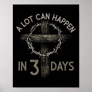 A Lot Can Happen In 3 Days Christian Cross Jesus E Poster
