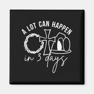 A Lot Can Happen In 3 Days Christian Easter Day 1 Magnet