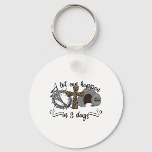 A Lot Can Happen In 3 Days Christian Easter Day Re Key Ring