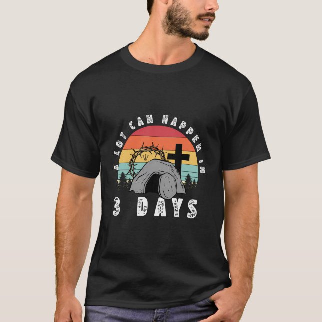 A Lot Can Happen In 3 Days Christians Bibles T-Shirt (Front)