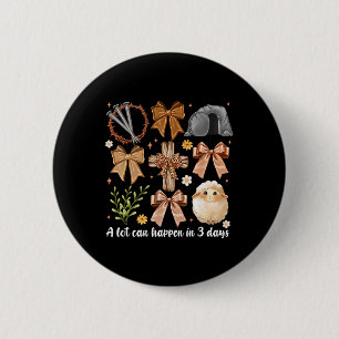 A Lot Can Happen In 3 Days Coquette Bow Easter Wom 6 Cm Round Badge
