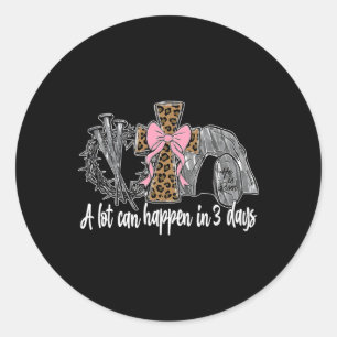 A Lot Can Happen In 3 Days Coquette Bow Easter Wom Classic Round Sticker