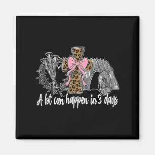 A Lot Can Happen In 3 Days Coquette Bow Easter Wom Magnet