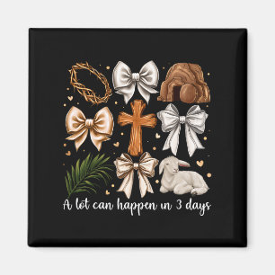 A Lot Can Happen In 3 Days Easter Bow Christian Je Magnet